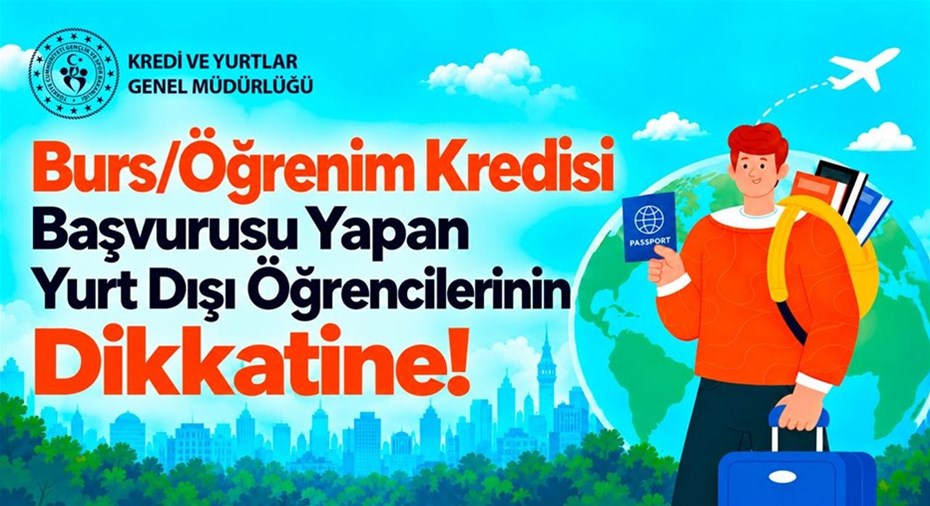 Burs/Öğrenim Kredisine Başvuran Yurt Dışı Öğrencilerinin Dikkatine!
